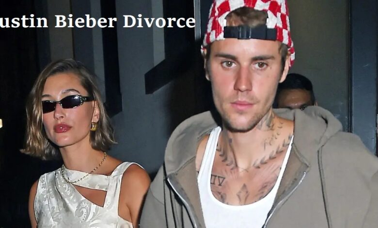 Justin Bieber Divorce