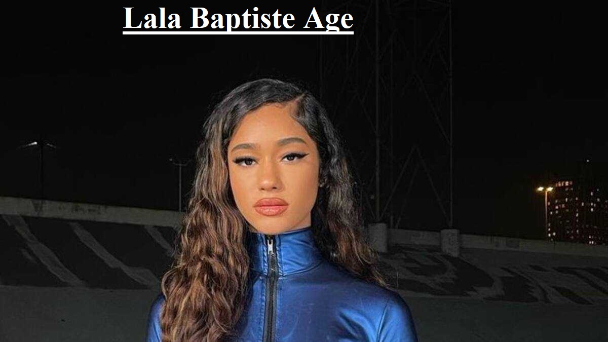 Lala Baptiste Age
